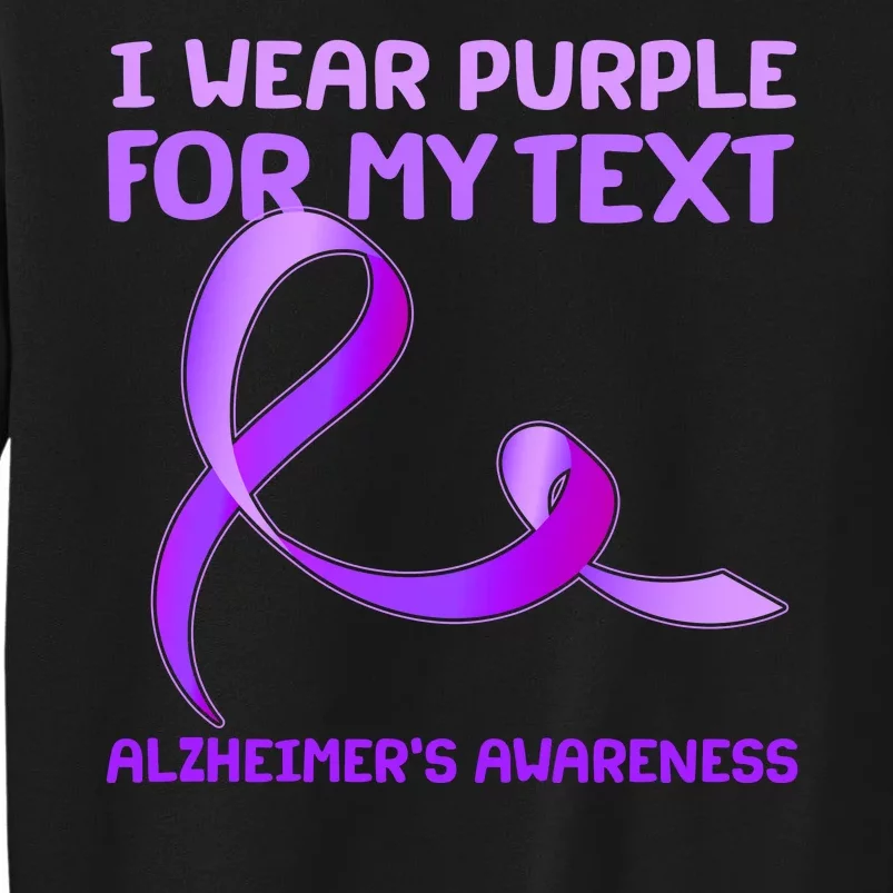 I Wear Purple For My Personalize Text Alzheimer's Awareness Sweatshirt