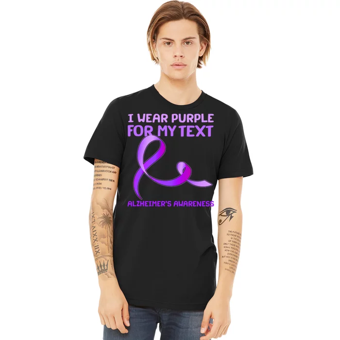 I Wear Purple For My Personalize Text Alzheimer's Awareness Premium T-Shirt