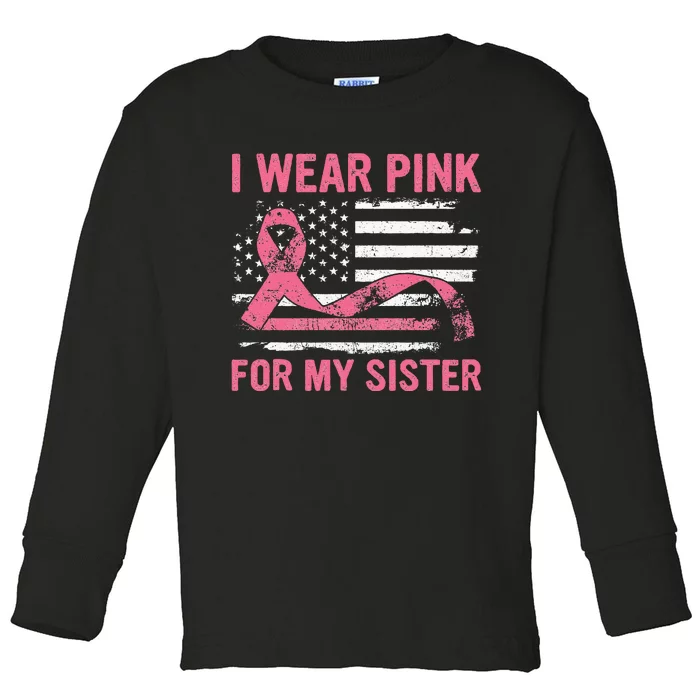 I Wear Pink For My Sister Breast Cancer Awareness USA Flag Toddler Long Sleeve Shirt