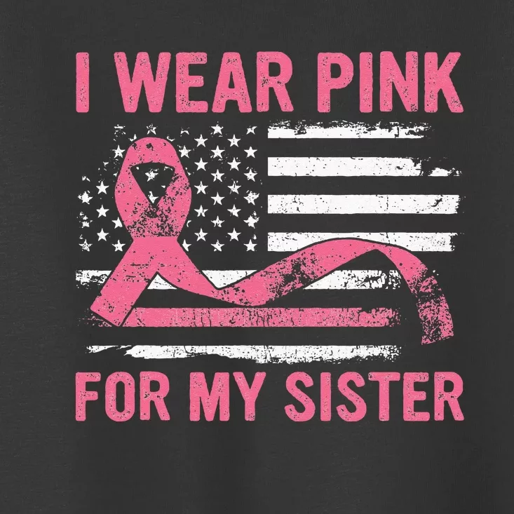 I Wear Pink For My Sister Breast Cancer Awareness USA Flag Toddler T-Shirt