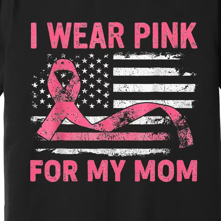 I Wear Pink For My Mama American Breast Cancer Support Squad Premium T-Shirt