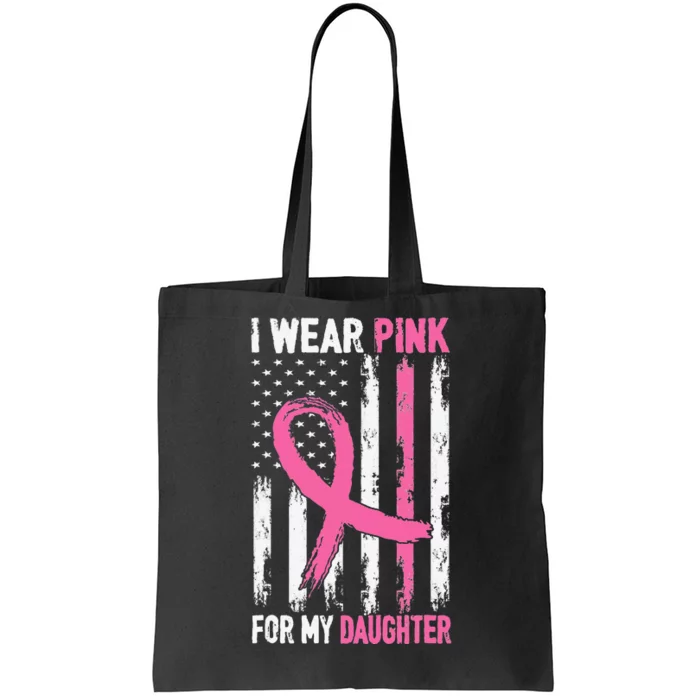 I Wear Pink For My Daughter Breast Cancer Awareness Support Tote Bag