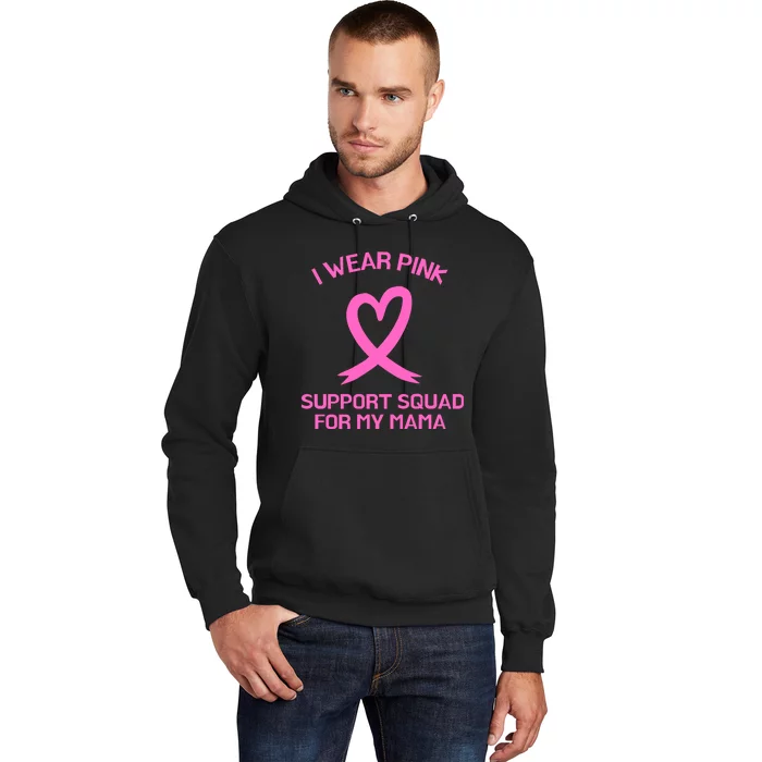 I Wear Pink Support Squad For My Mama Breast Cancer Awareness Hoodie