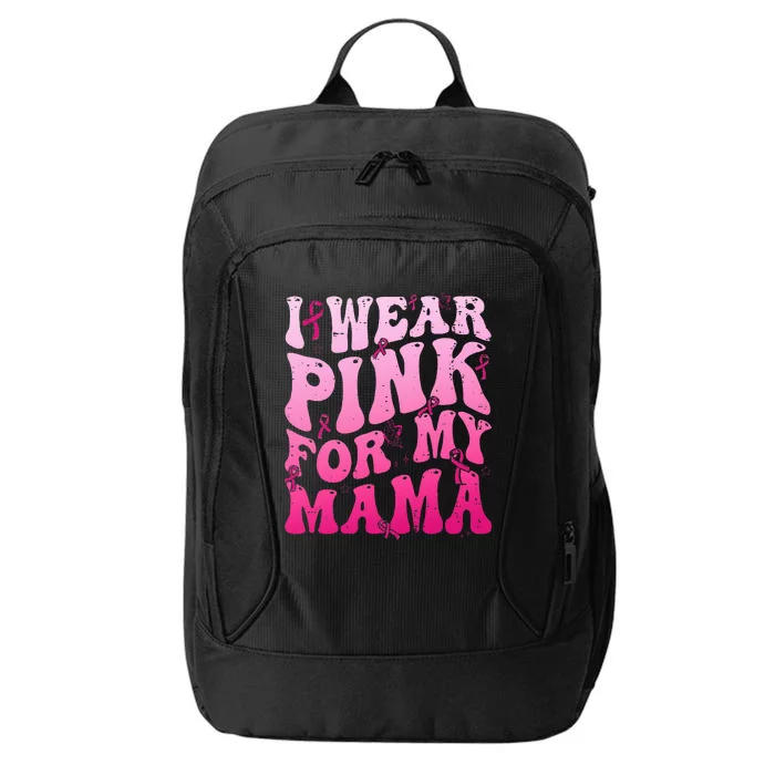 I Wear Pink For My Mama Breast Cancer Support Squads City Backpack