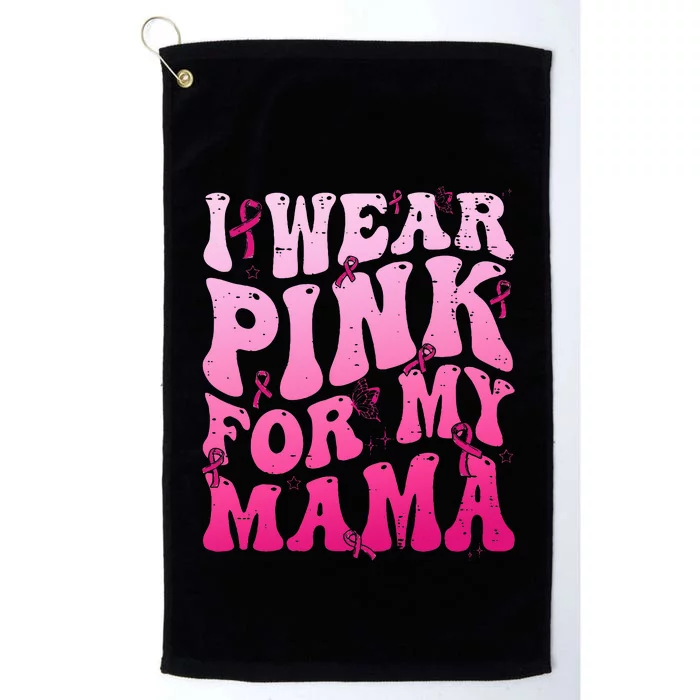 I Wear Pink For My Mama Breast Cancer Support Squads Platinum Collection Golf Towel