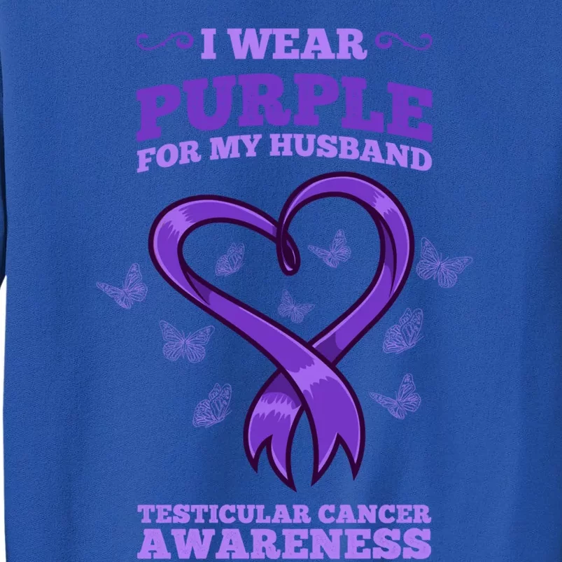 I Wear Purple For My Husband Testicular Cancer Awareness Gift Tall Sweatshirt