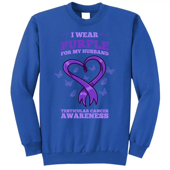 I Wear Purple For My Husband Testicular Cancer Awareness Gift Tall Sweatshirt