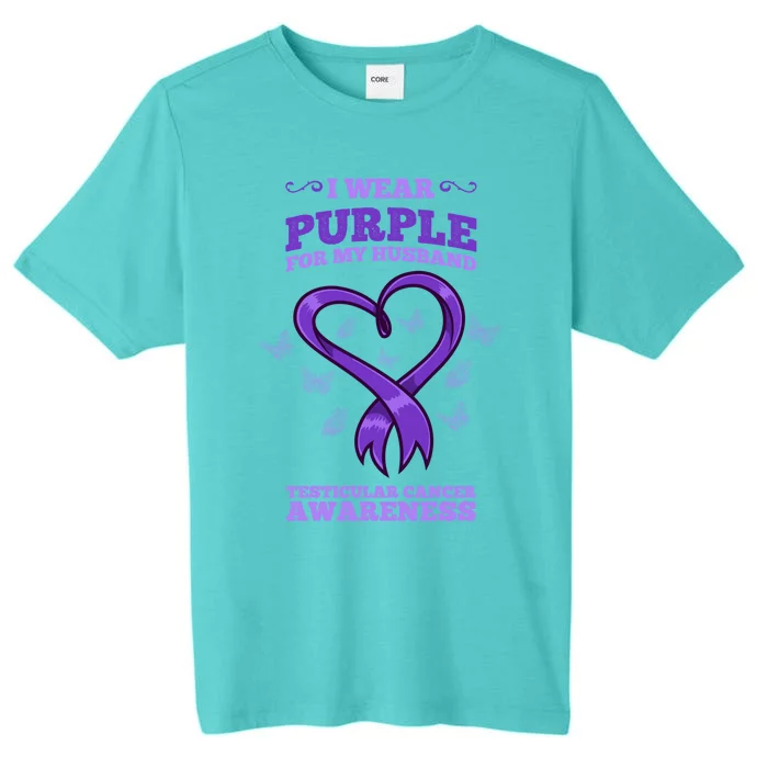 I Wear Purple For My Husband Testicular Cancer Awareness Gift ChromaSoft Performance T-Shirt