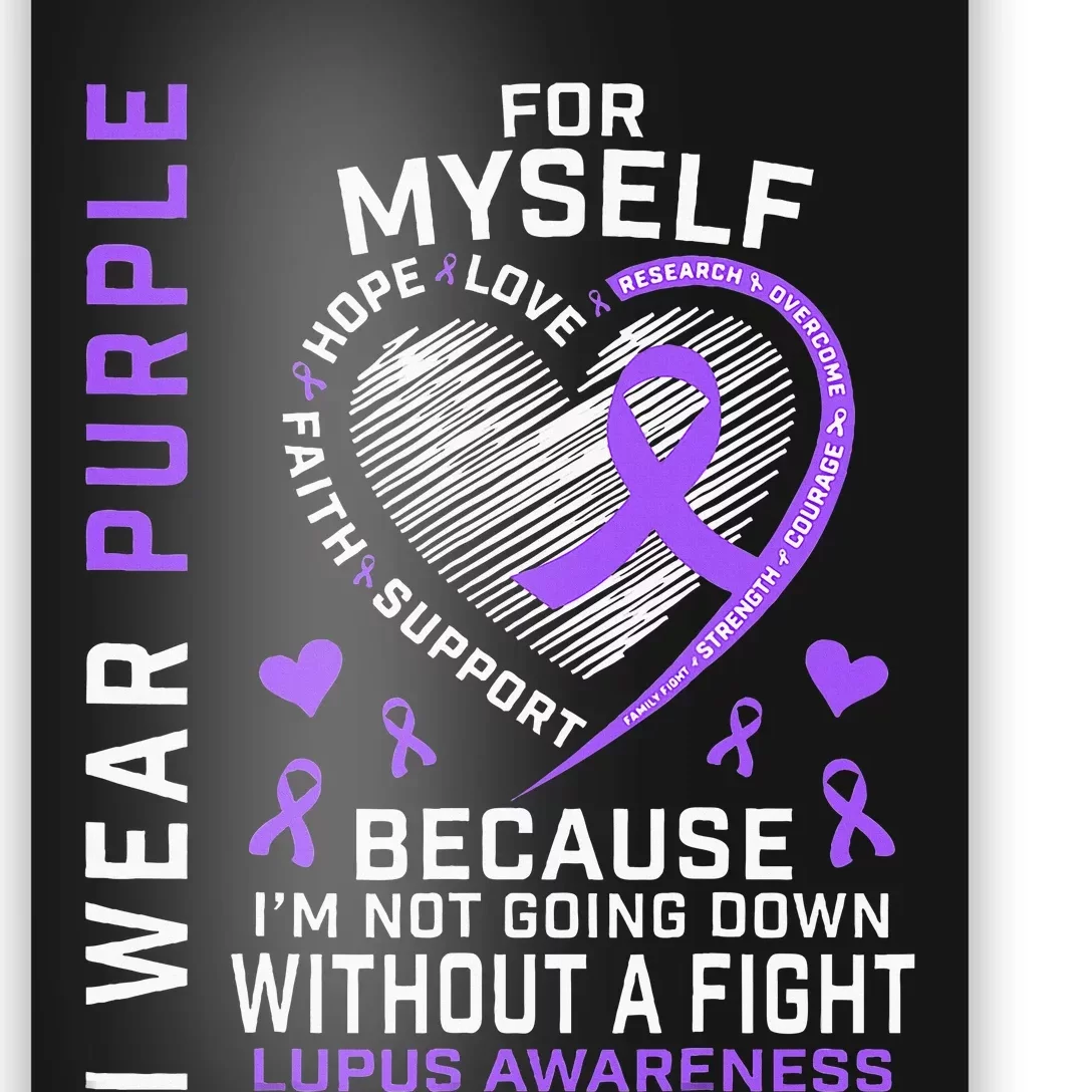 I Wear Purple For Myself Lupus Awareness Warriors Fighters Poster