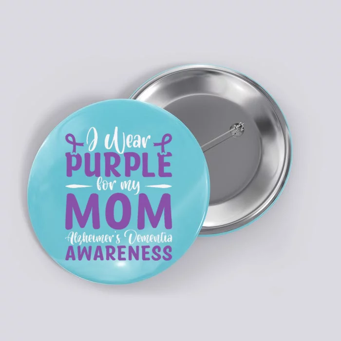 I Wear Purple For My Mom AlzheimerS Dementia Awareness Button