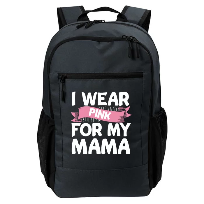 I Wear Pink For My Mama Breast Cancer Awareness Gift Daily Commute Backpack