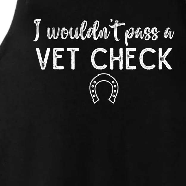 I WouldnT Pass A Vet Check Funny Equestrian Horses Lovers Ladies Tri-Blend Wicking Tank