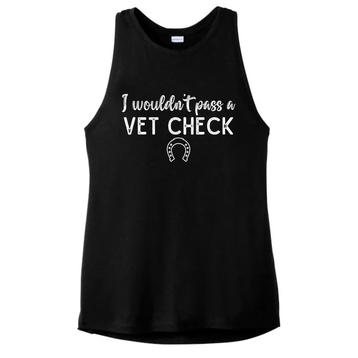 I WouldnT Pass A Vet Check Funny Equestrian Horses Lovers Ladies Tri-Blend Wicking Tank