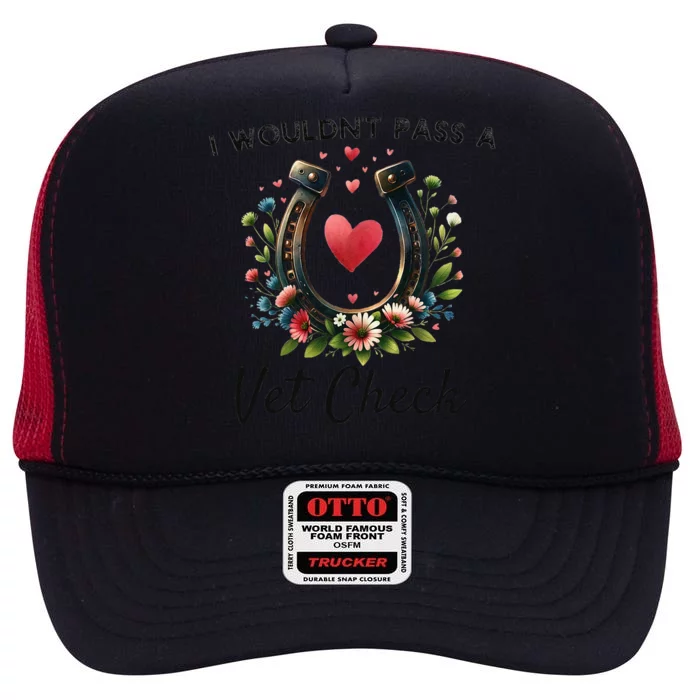 I WouldnT Pass A Vet Check Funny Equestrian Horse High Crown Mesh Trucker Hat