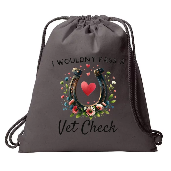 I WouldnT Pass A Vet Check Funny Equestrian Horse Drawstring Bag