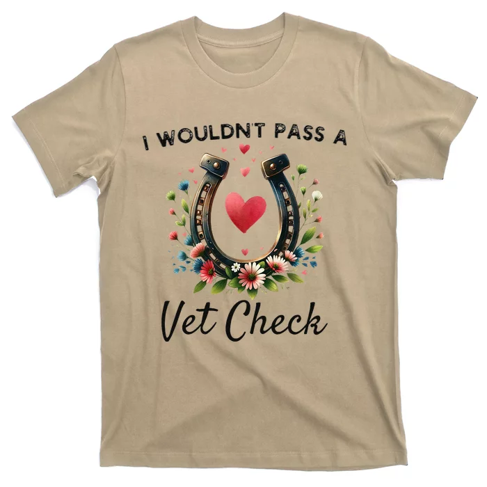 I WouldnT Pass A Vet Check Funny Equestrian Horse T-Shirt