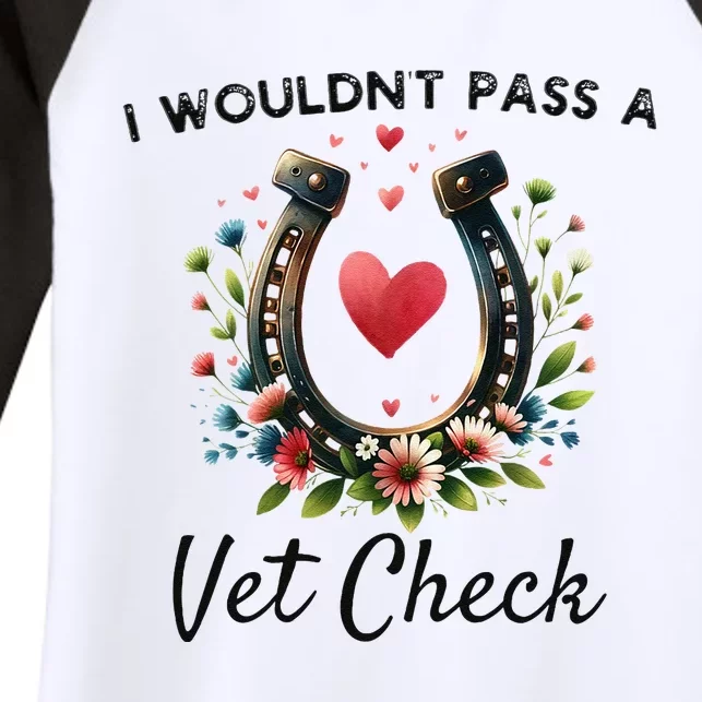 I WouldnT Pass A Vet Check Funny Equestrian Horse Women's Tri-Blend 3/4-Sleeve Raglan Shirt