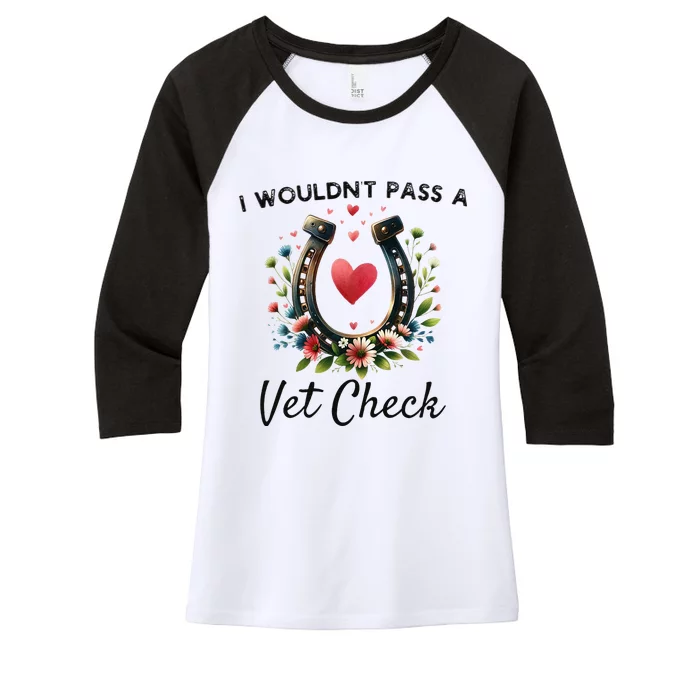 I WouldnT Pass A Vet Check Funny Equestrian Horse Women's Tri-Blend 3/4-Sleeve Raglan Shirt