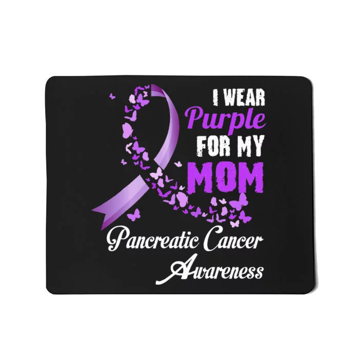 I Wear Purple For My Mom Family Pancreatic Cancer Awareness Mousepad