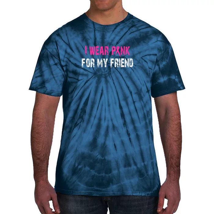 I Wear Pink For My Friend | Breast Cancer Tie-Dye T-Shirt