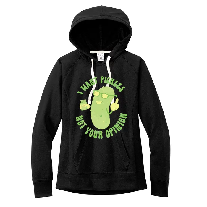 I Want Pickle Not Your Opinion Women's Fleece Hoodie