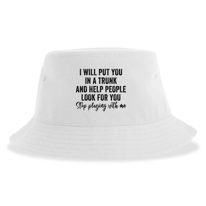 I Will Put You In A Trunk And Help People Look For You Sustainable Bucket Hat