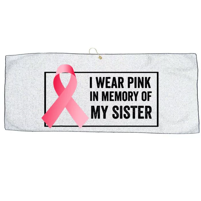 I Wear Pink In Memory Of My Sister Breast Cancer Awareness Large Microfiber Waffle Golf Towel