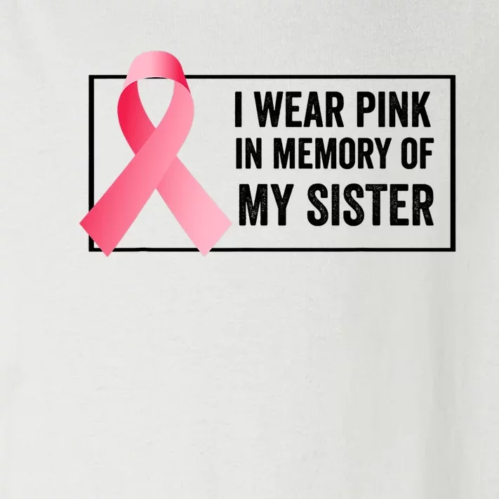 I Wear Pink In Memory Of My Sister Breast Cancer Awareness Toddler Long Sleeve Shirt