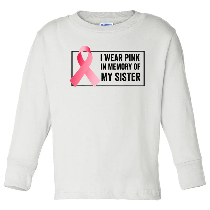 I Wear Pink In Memory Of My Sister Breast Cancer Awareness Toddler Long Sleeve Shirt