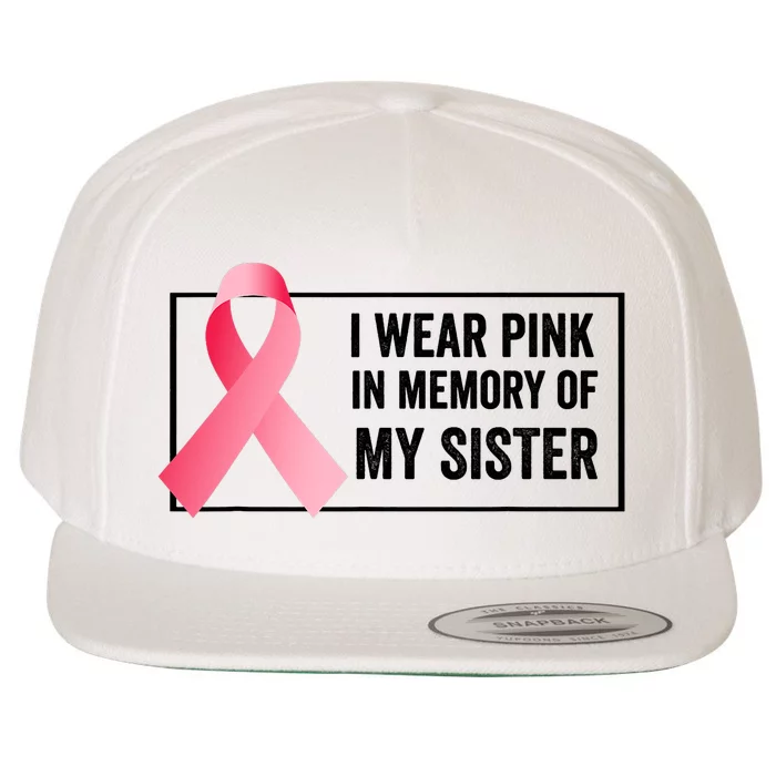 I Wear Pink In Memory Of My Sister Breast Cancer Awareness Wool Snapback Cap