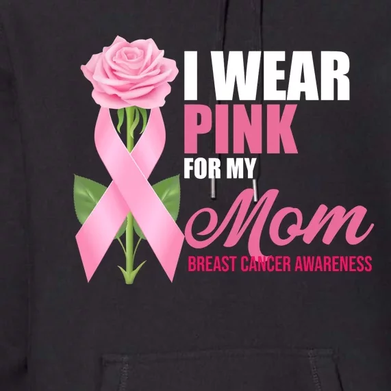 I Wear Pink For My Mom Breast Cancer Floral Ribbon Premium Hoodie