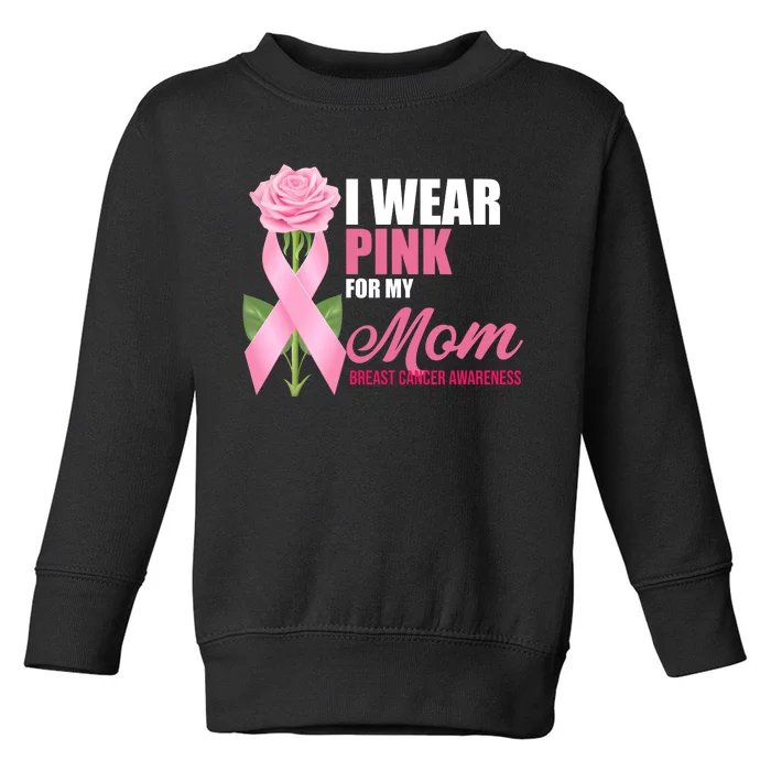 I Wear Pink For My Mom Breast Cancer Floral Ribbon Toddler Sweatshirt