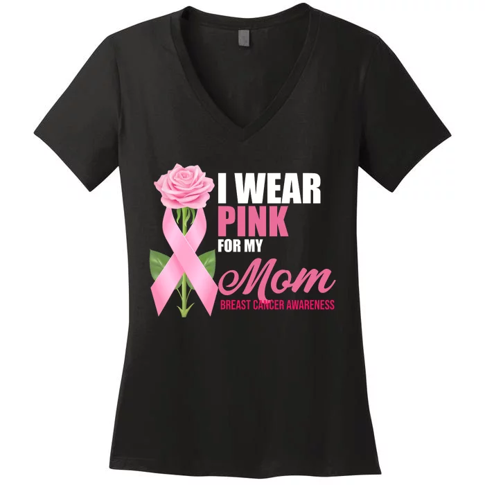 I Wear Pink For My Mom Breast Cancer Floral Ribbon Women's V-Neck T-Shirt