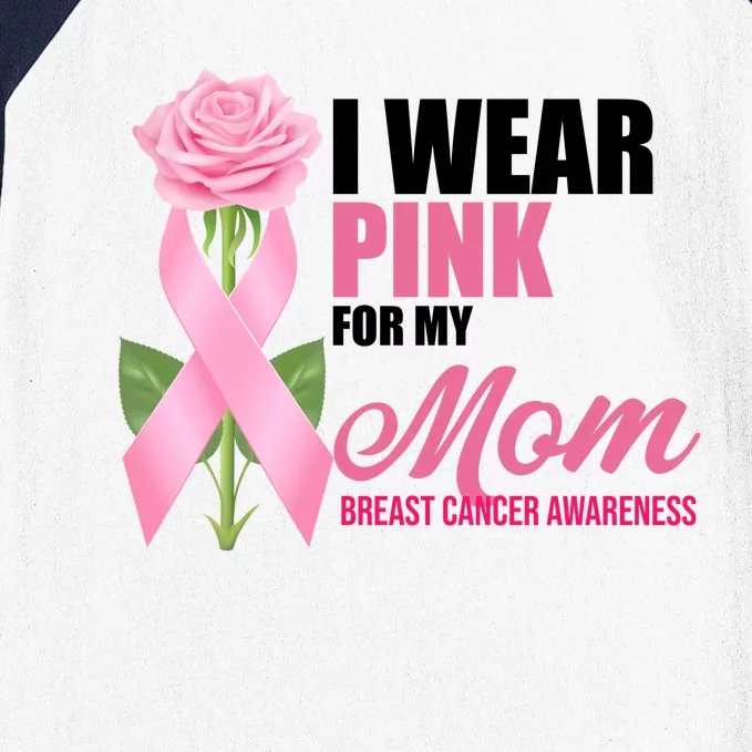 I Wear Pink For My Mom Breast Cancer Floral Ribbon Baseball Sleeve Shirt