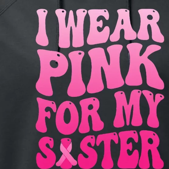 I Wear Pink For My Sister Breast Cancer Support Squad Ribbon Performance Fleece Hoodie