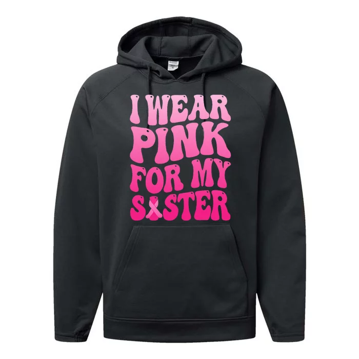 I Wear Pink For My Sister Breast Cancer Support Squad Ribbon Performance Fleece Hoodie