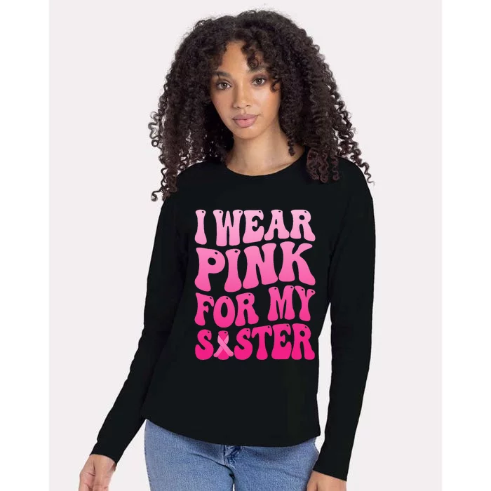 I Wear Pink For My Sister Breast Cancer Support Squad Ribbon Womens Cotton Relaxed Long Sleeve T-Shirt