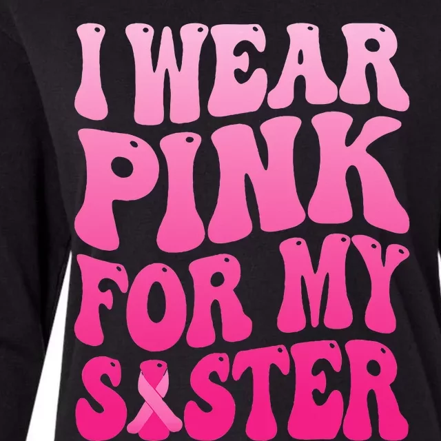 I Wear Pink For My Sister Breast Cancer Support Squad Ribbon Womens Cotton Relaxed Long Sleeve T-Shirt