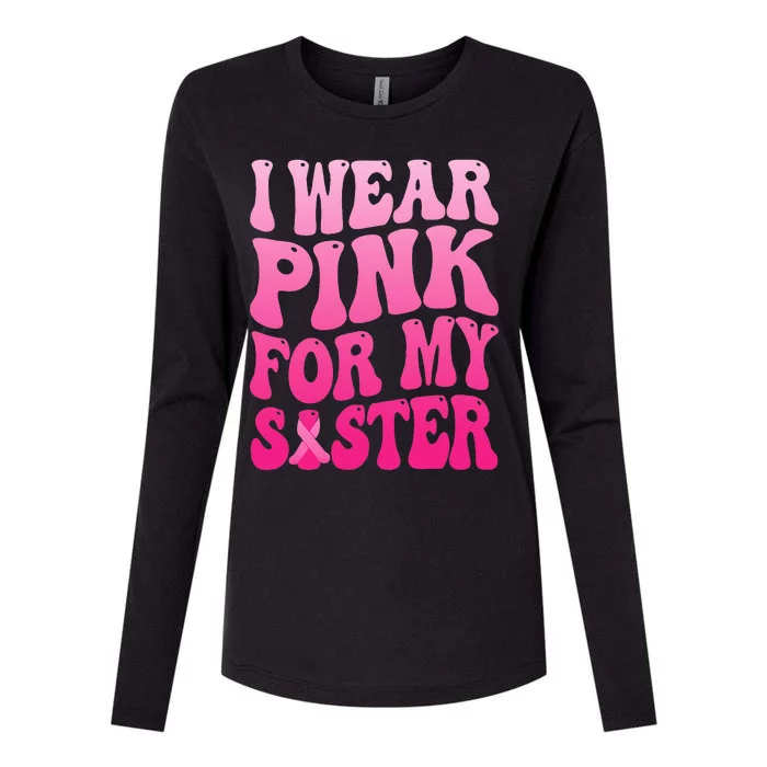 I Wear Pink For My Sister Breast Cancer Support Squad Ribbon Womens Cotton Relaxed Long Sleeve T-Shirt