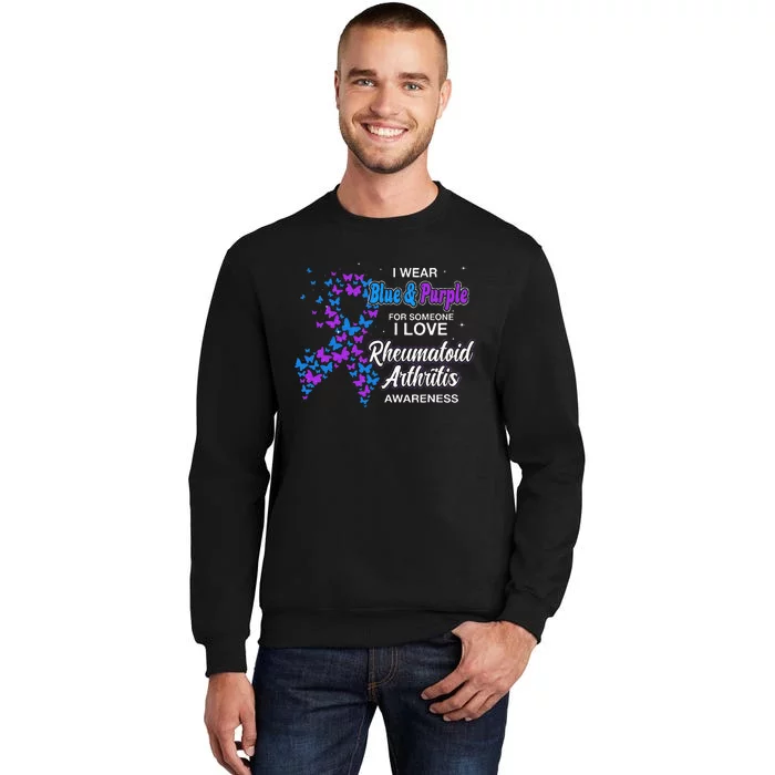 I Wear Purple For Someone I Love Rheumatoid Arthritis Tall Sweatshirt