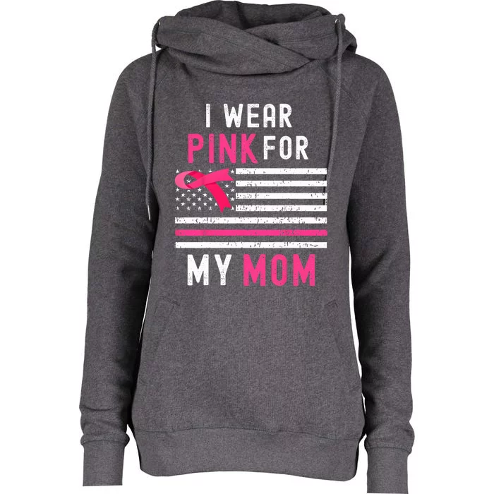 I Wear Pink For My Mom Breast Cancer Awareness Pink Ribbon Womens Funnel Neck Pullover Hood