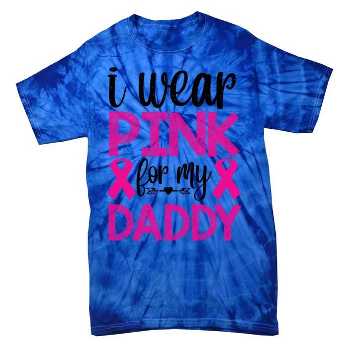 I Wear Pink For My Daddy Pink Ribbon Breast Caner Tie-Dye T-Shirt