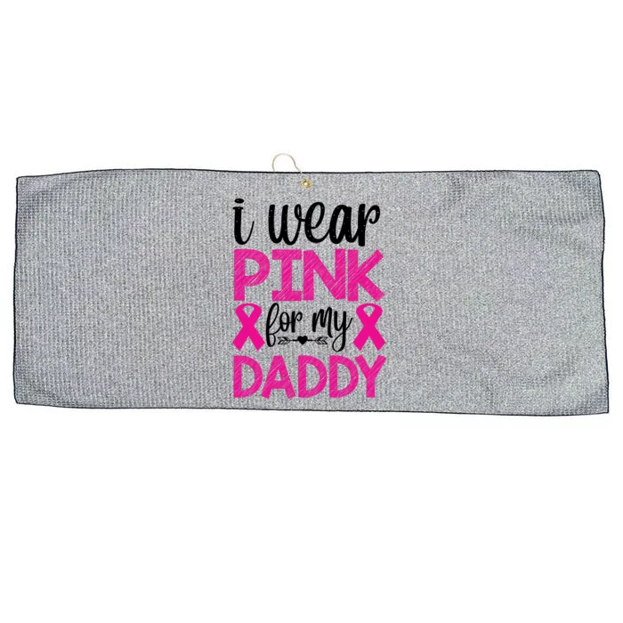 I Wear Pink For My Daddy Pink Ribbon Breast Caner Large Microfiber Waffle Golf Towel