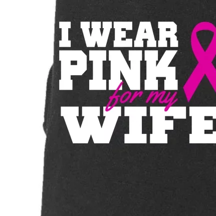 I Wear Pink For My Wife Breast Cancer Doggie 3-End Fleece Hoodie