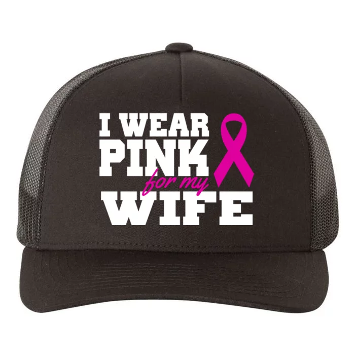 I Wear Pink For My Wife Breast Cancer Yupoong Adult 5-Panel Trucker Hat