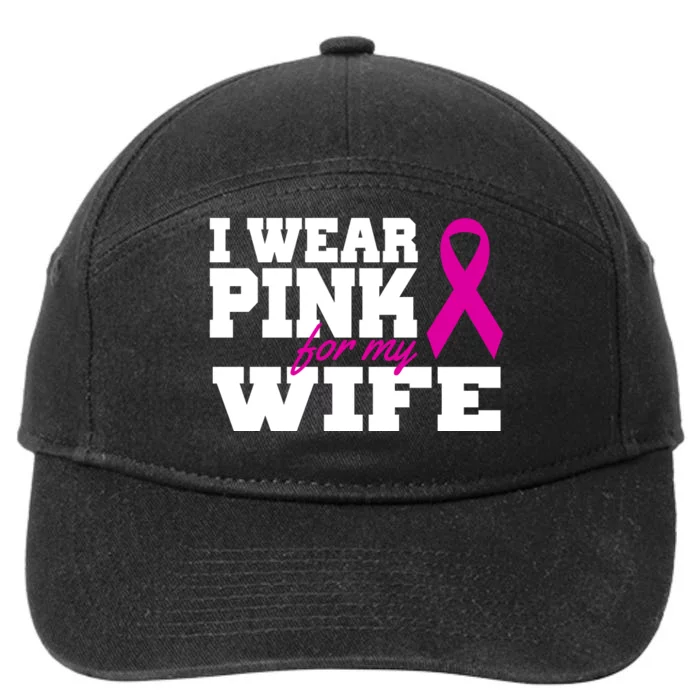 I Wear Pink For My Wife Breast Cancer 7-Panel Snapback Hat