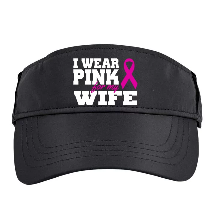 I Wear Pink For My Wife Breast Cancer Adult Drive Performance Visor