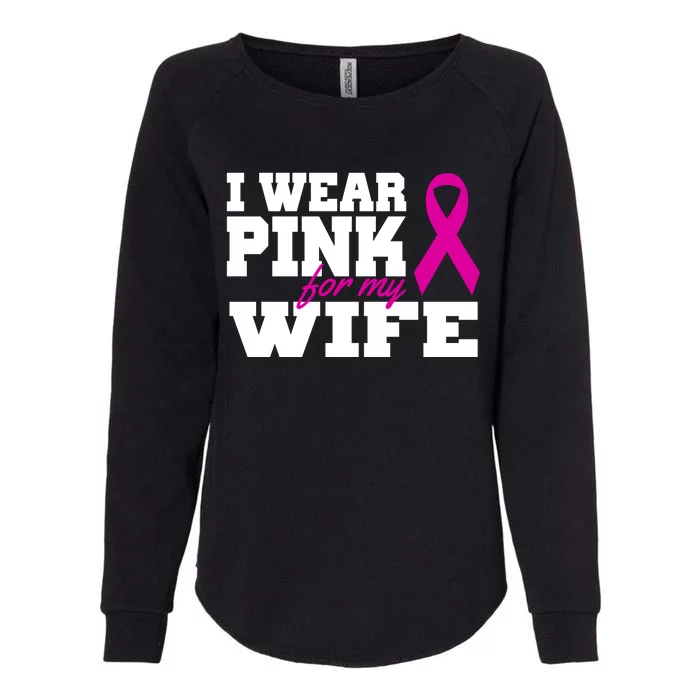 I Wear Pink For My Wife Breast Cancer Womens California Wash Sweatshirt