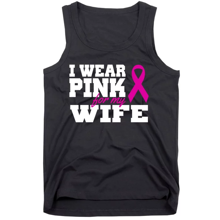 I Wear Pink For My Wife Breast Cancer Tank Top