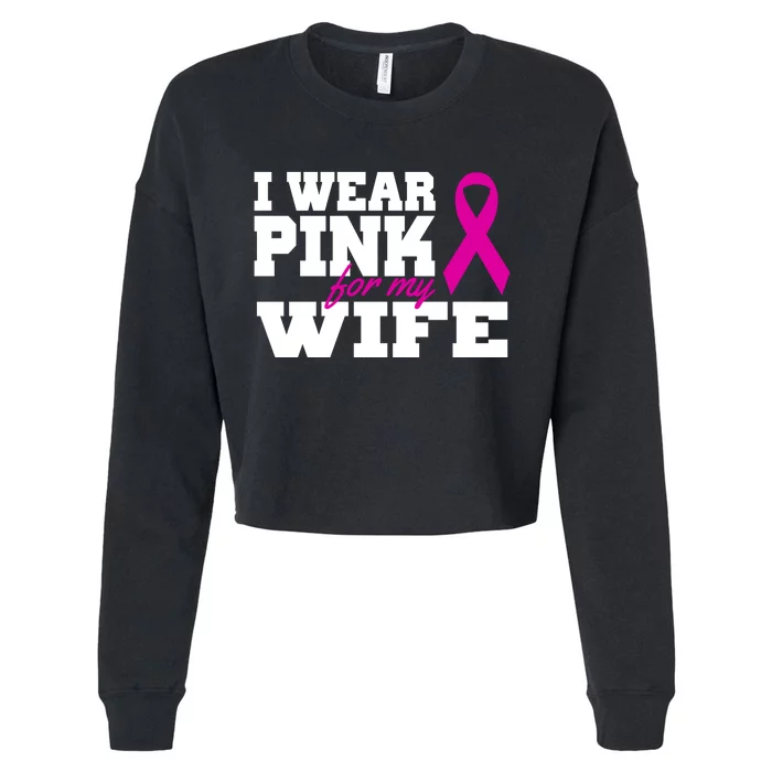 I Wear Pink For My Wife Breast Cancer Cropped Pullover Crew